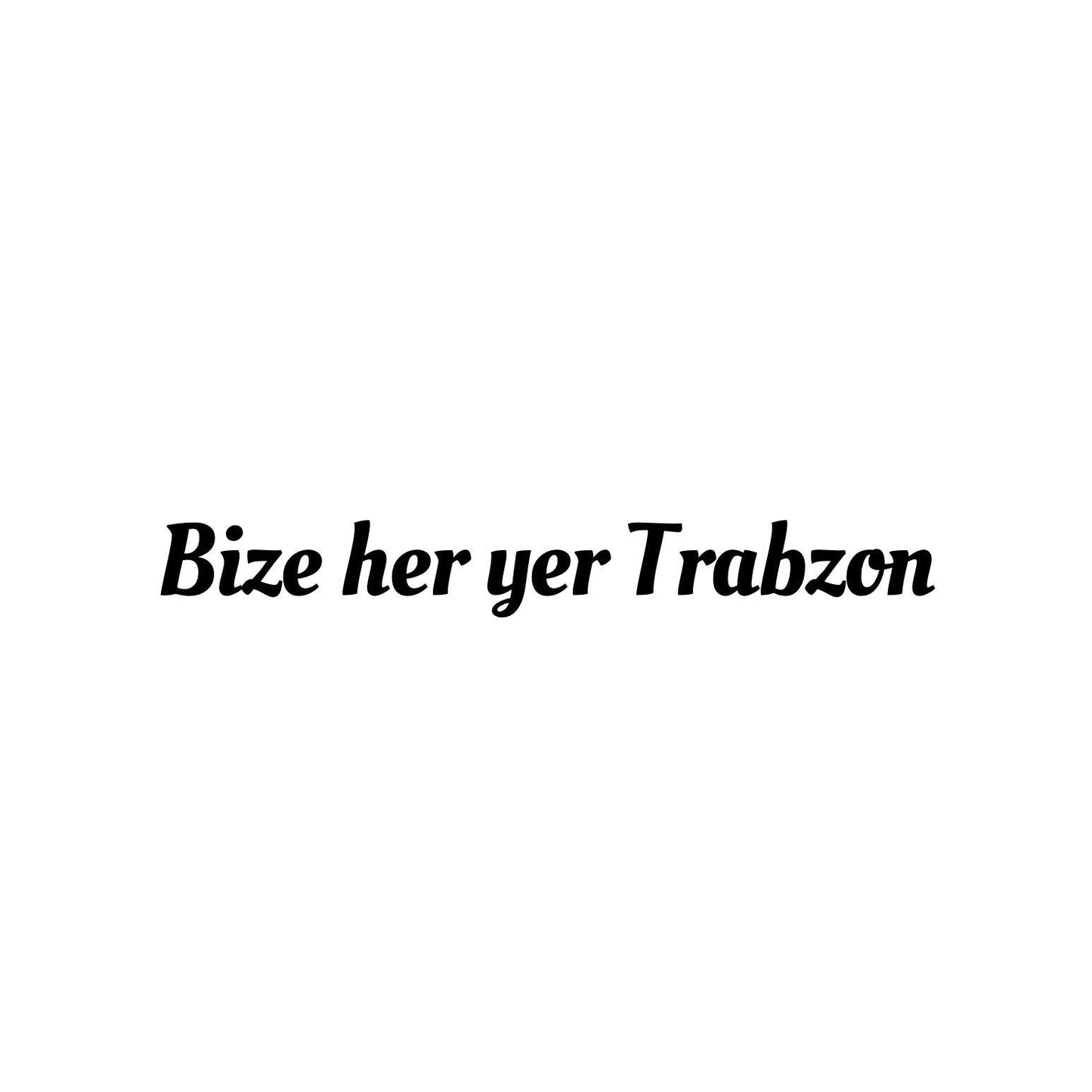 Bize her yer Trabzon