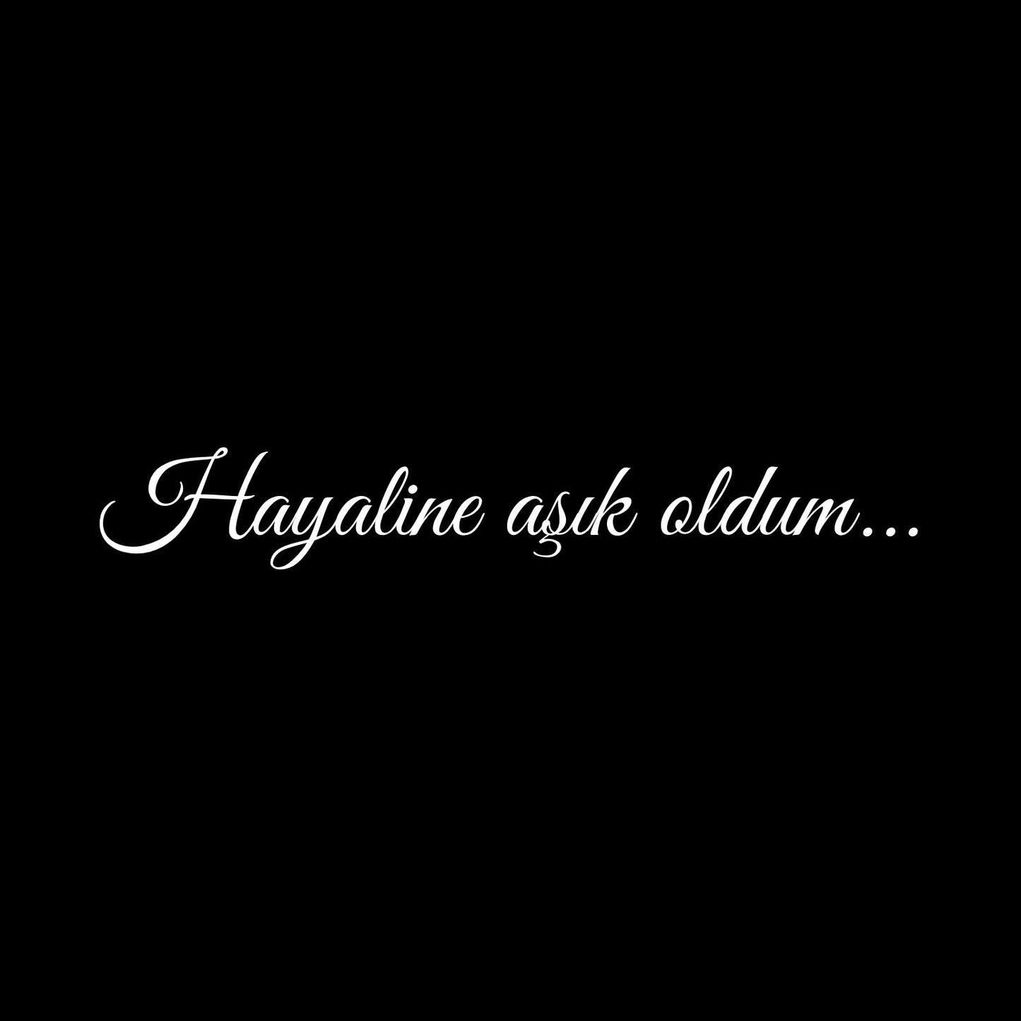 Hayaline asik oldum