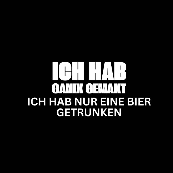 Ich hab ganix gemakt