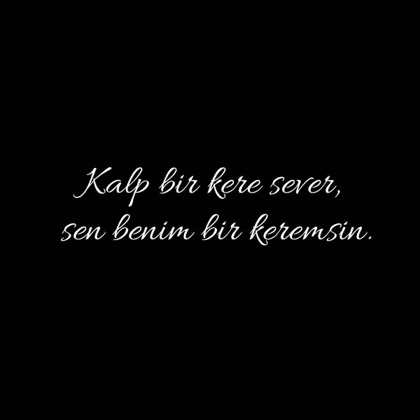 Kalp bir kere sever, sen benim bir keremsin