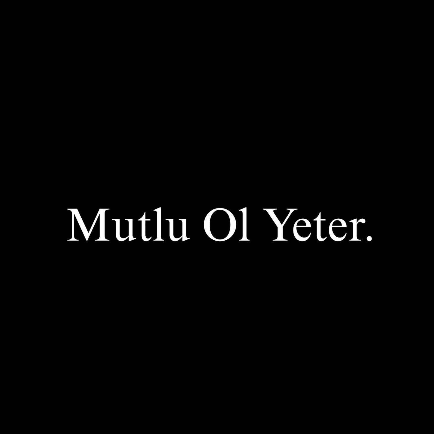 Mutlu Ol Yeter