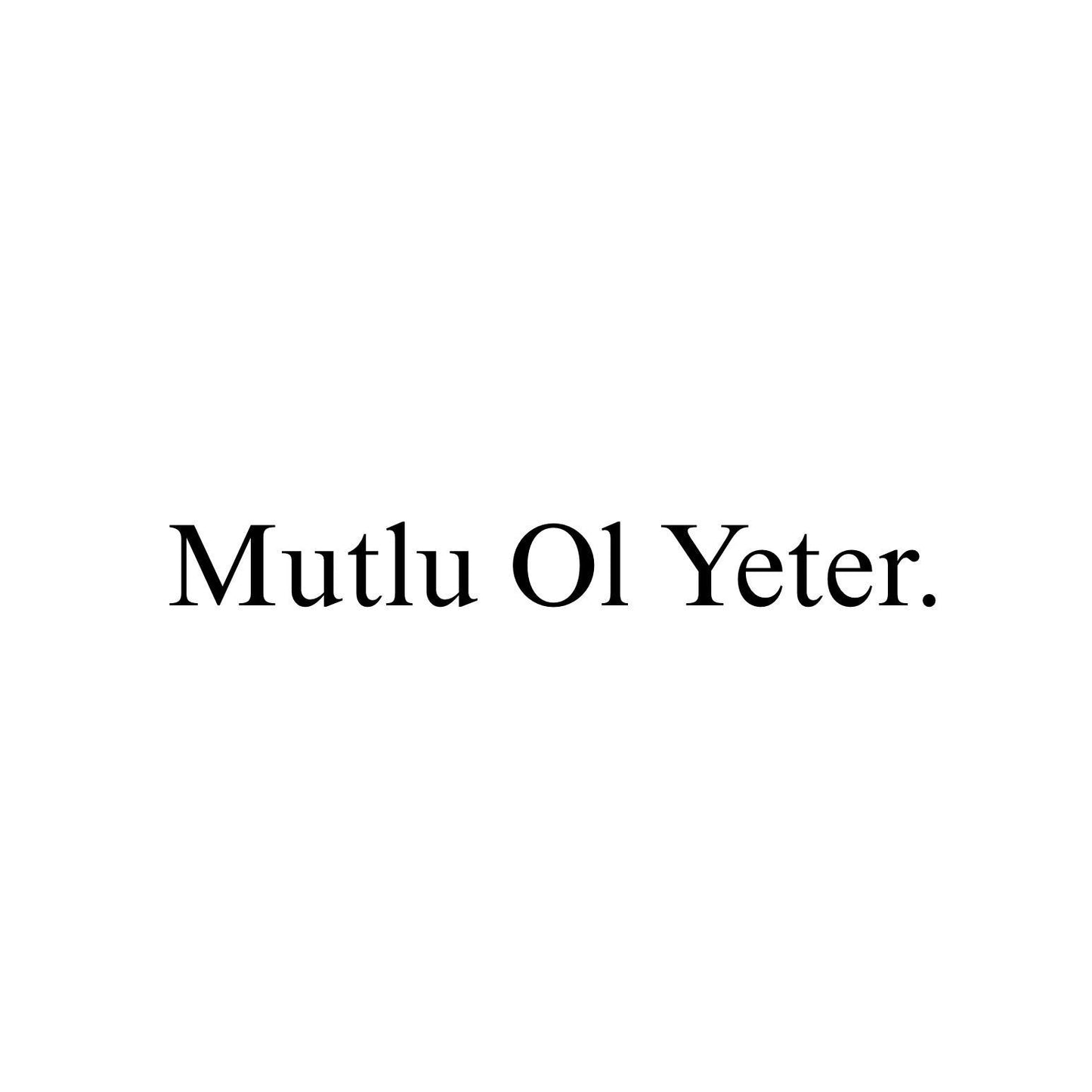 Mutlu Ol Yeter