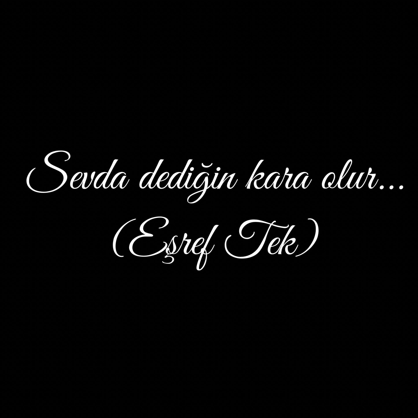 Sevda dedigin kara olur