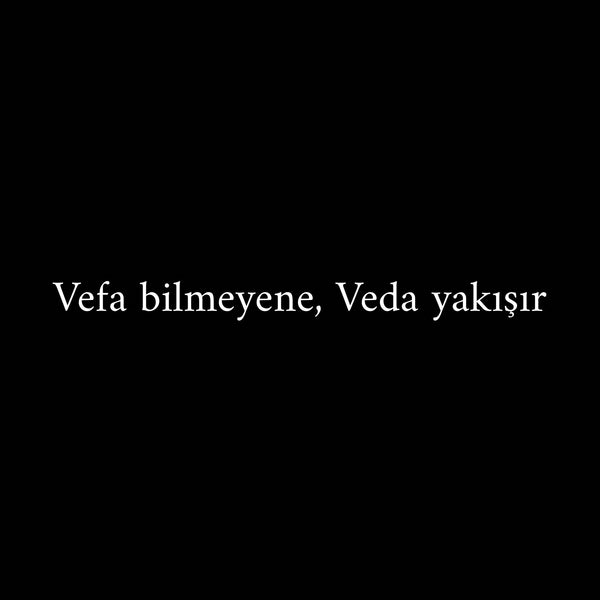Vefa bilmeyene, Veda yakisir