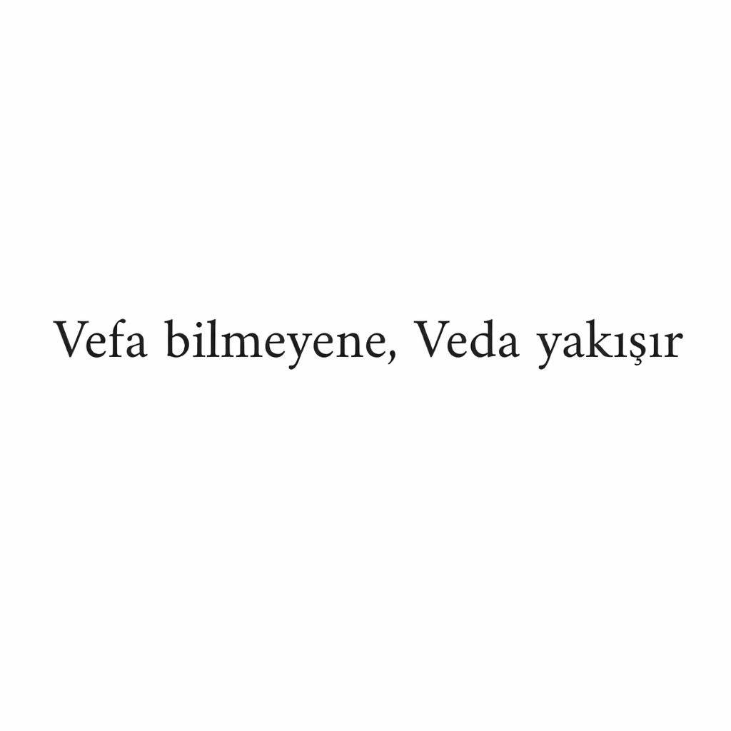 Vefa bilmeyene, Veda yakisir