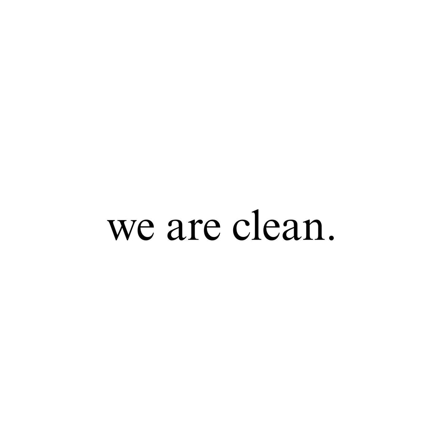 We are clean