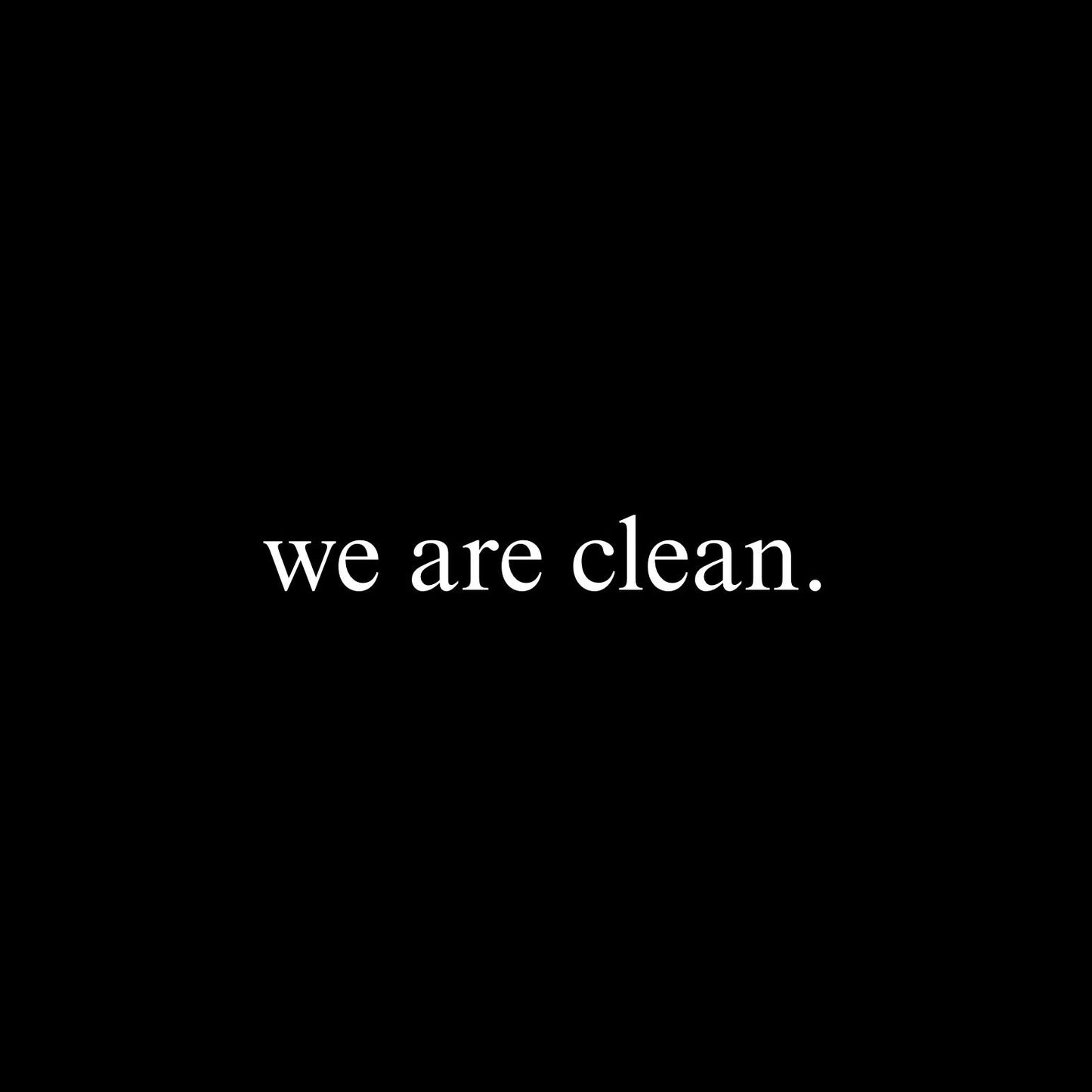 We are clean